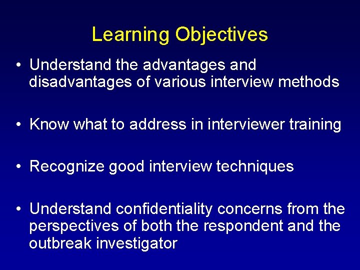 Learning Objectives • Understand the advantages and disadvantages of various interview methods • Know