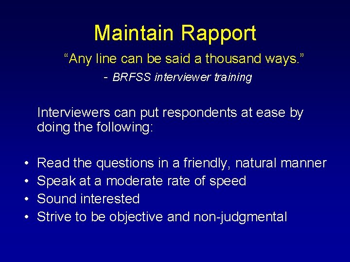 Maintain Rapport “Any line can be said a thousand ways. ” - BRFSS interviewer