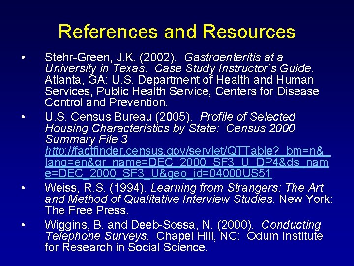 References and Resources • • Stehr-Green, J. K. (2002). Gastroenteritis at a University in