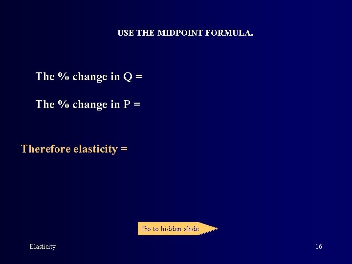 USE THE MIDPOINT FORMULA. The % change in Q = The % change in