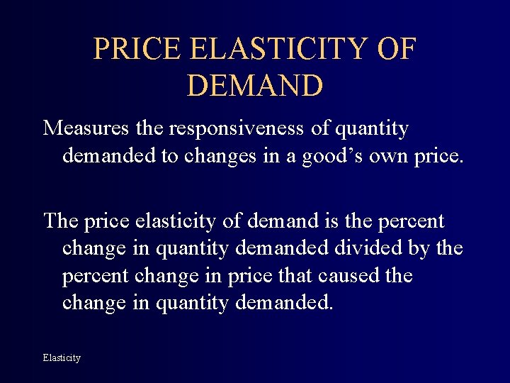 PRICE ELASTICITY OF DEMAND Measures the responsiveness of quantity demanded to changes in a
