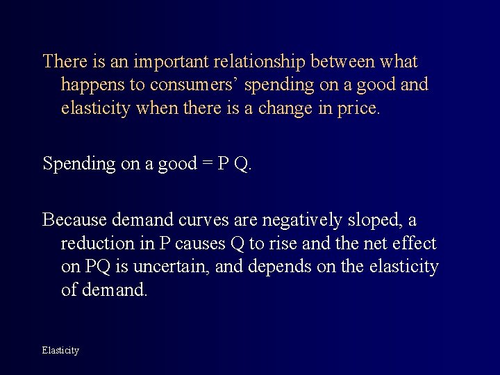 There is an important relationship between what happens to consumers’ spending on a good