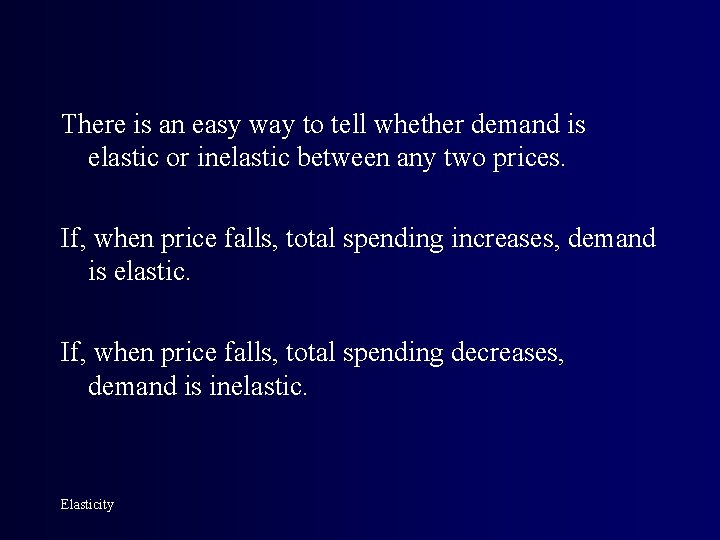 There is an easy way to tell whether demand is elastic or inelastic between