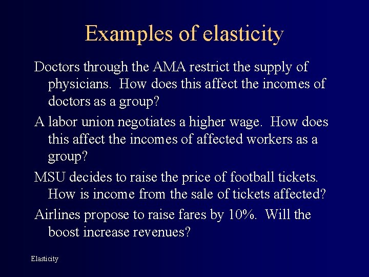 Examples of elasticity Doctors through the AMA restrict the supply of physicians. How does