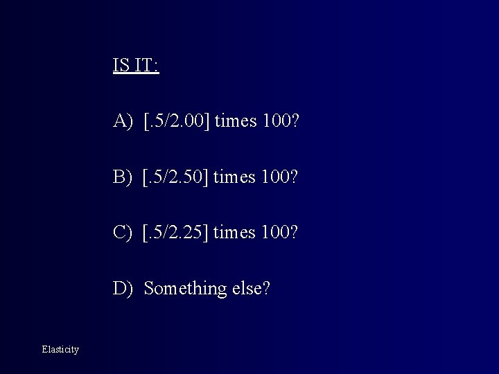 IS IT: A) [. 5/2. 00] times 100? B) [. 5/2. 50] times 100?