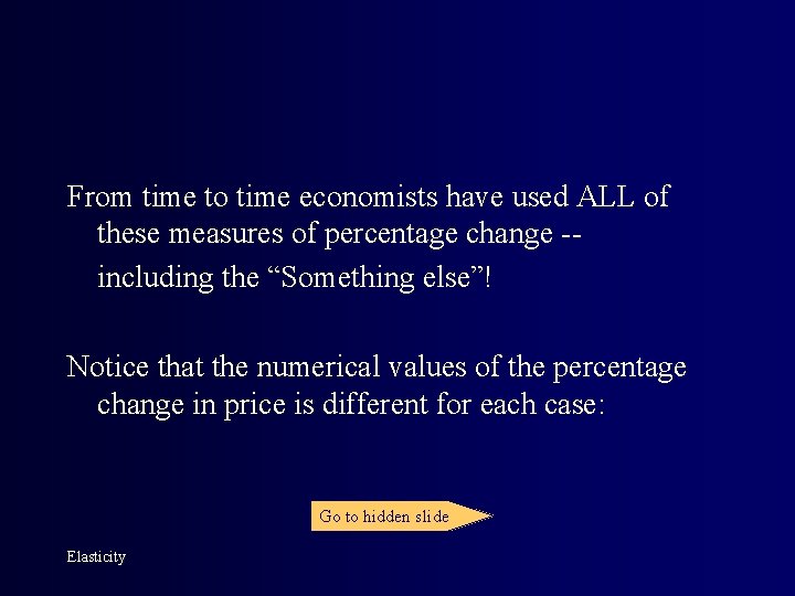 From time to time economists have used ALL of these measures of percentage change