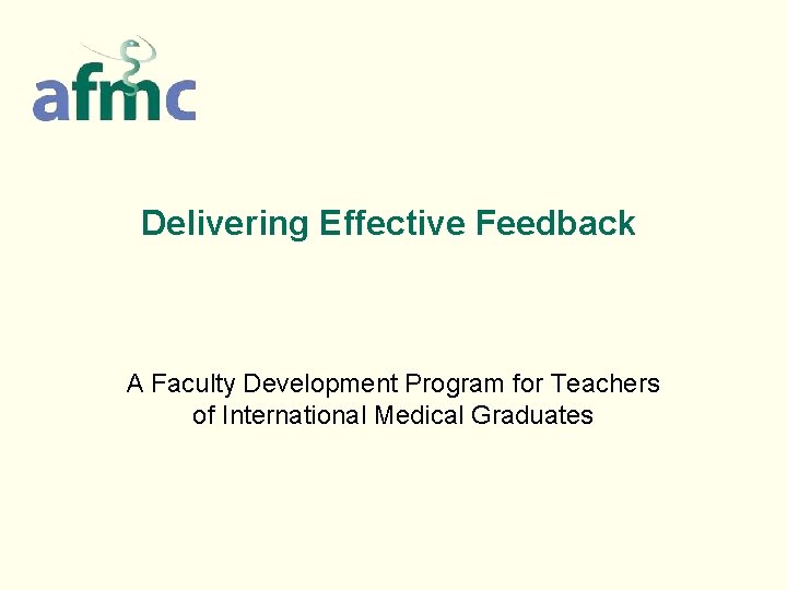 Delivering Effective Feedback A Faculty Development Program for Teachers of International Medical Graduates 