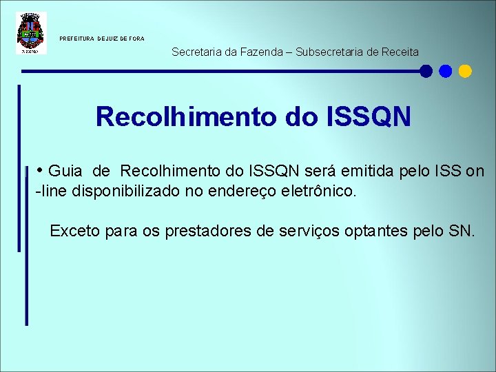  PREFEITURA DE JUIZ DE FORA Secretaria da Fazenda – Subsecretaria de Receita Recolhimento