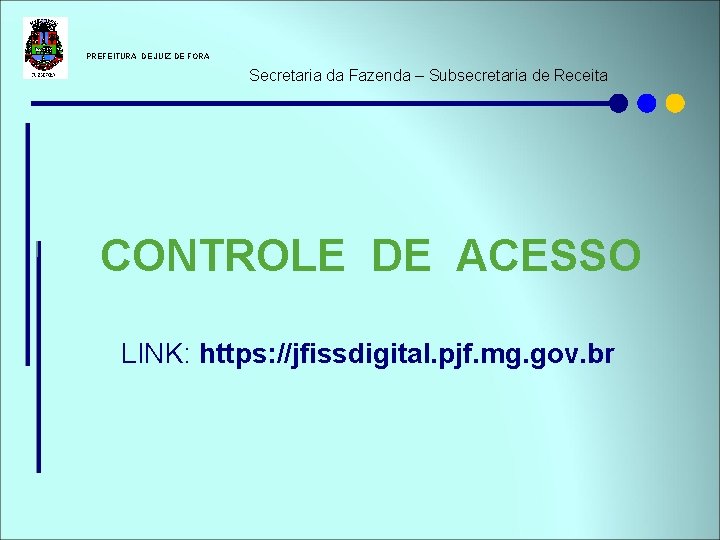  PREFEITURA DE JUIZ DE FORA Secretaria da Fazenda – Subsecretaria de Receita CONTROLE