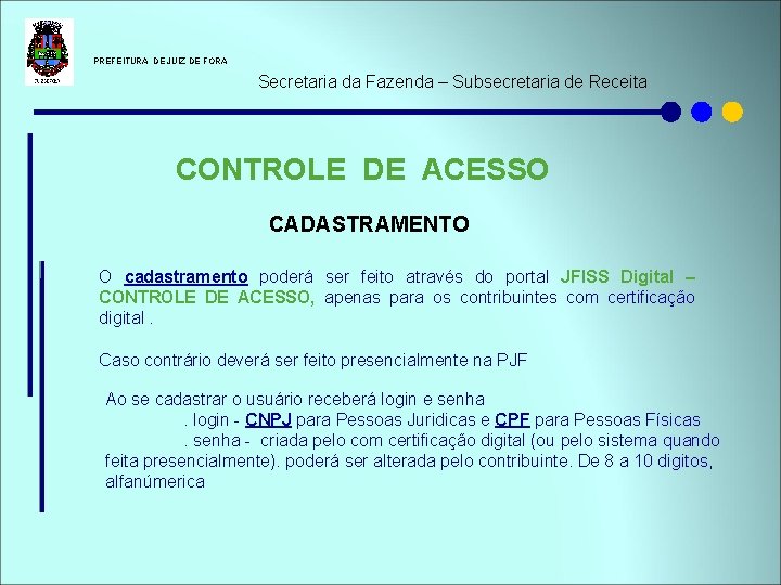  PREFEITURA DE JUIZ DE FORA Secretaria da Fazenda – Subsecretaria de Receita CONTROLE