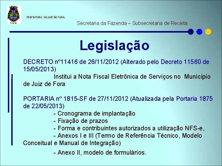  PREFEITURA DE JUIZ DE FORA Secretaria da Fazenda – Subsecretaria de Receita Legislação