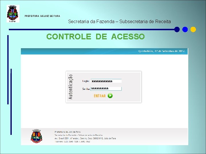 PREFEITURA DE JUIZ DE FORA Secretaria da Fazenda – Subsecretaria de Receita CONTROLE PREFEITURA DE JUIZ DE FORA Secretaria da Fazenda – Subsecretaria de Receita CONTROLE
