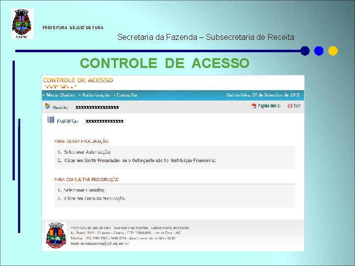 PREFEITURA DE JUIZ DE FORA Secretaria da Fazenda – Subsecretaria de Receita CONTROLE PREFEITURA DE JUIZ DE FORA Secretaria da Fazenda – Subsecretaria de Receita CONTROLE