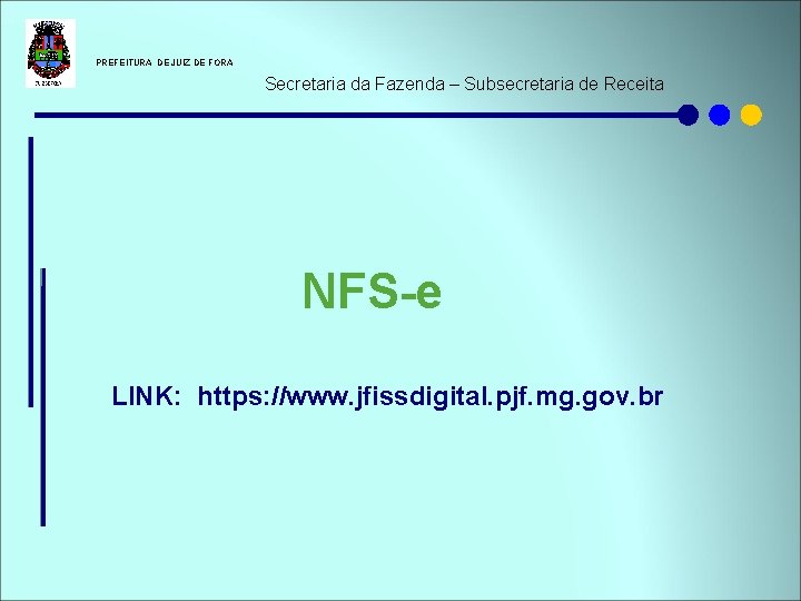  PREFEITURA DE JUIZ DE FORA Secretaria da Fazenda – Subsecretaria de Receita NFS-e