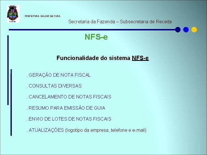  PREFEITURA DE JUIZ DE FORA Secretaria da Fazenda – Subsecretaria de Receita NFS-e