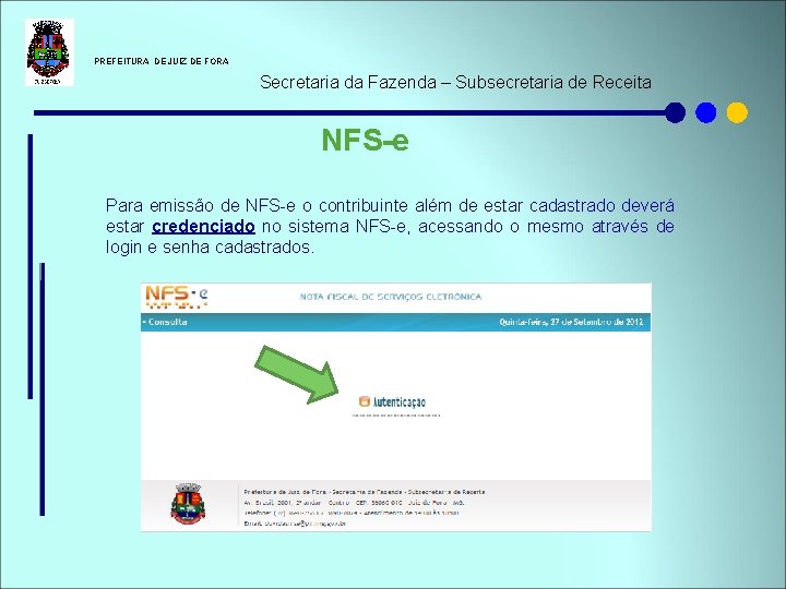 PREFEITURA DE JUIZ DE FORA Secretaria da Fazenda – Subsecretaria de Receita NFS-e PREFEITURA DE JUIZ DE FORA Secretaria da Fazenda – Subsecretaria de Receita NFS-e