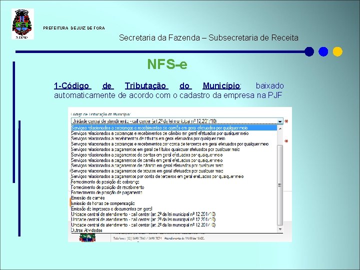  PREFEITURA DE JUIZ DE FORA Secretaria da Fazenda – Subsecretaria de Receita NFS-e