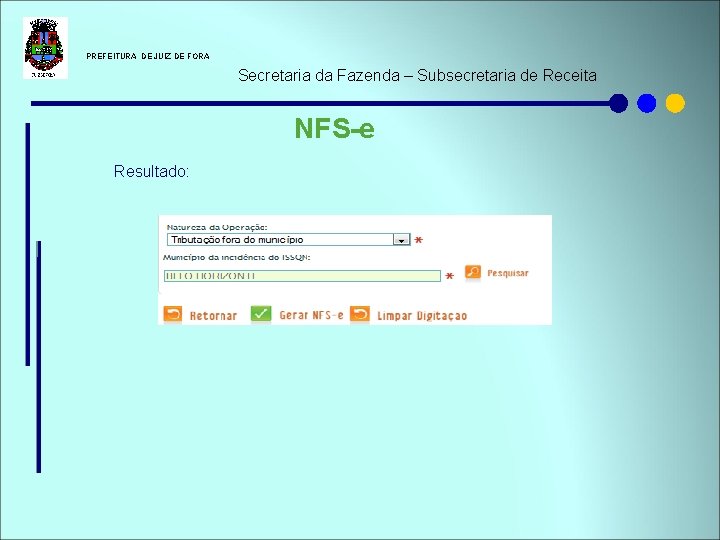  PREFEITURA DE JUIZ DE FORA Secretaria da Fazenda – Subsecretaria de Receita NFS-e