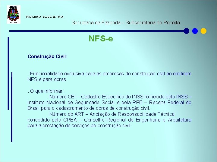 PREFEITURA DE JUIZ DE FORA Secretaria da Fazenda – Subsecretaria de Receita NFS-e PREFEITURA DE JUIZ DE FORA Secretaria da Fazenda – Subsecretaria de Receita NFS-e