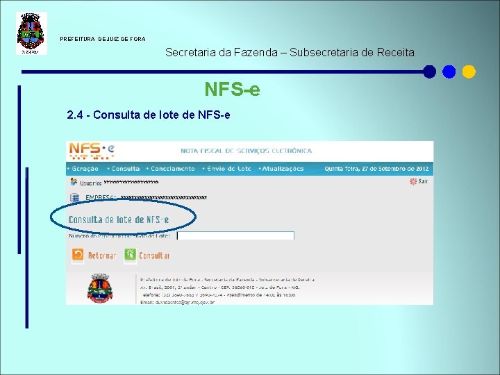 PREFEITURA DE JUIZ DE FORA Secretaria da Fazenda – Subsecretaria de Receita NFS-e PREFEITURA DE JUIZ DE FORA Secretaria da Fazenda – Subsecretaria de Receita NFS-e