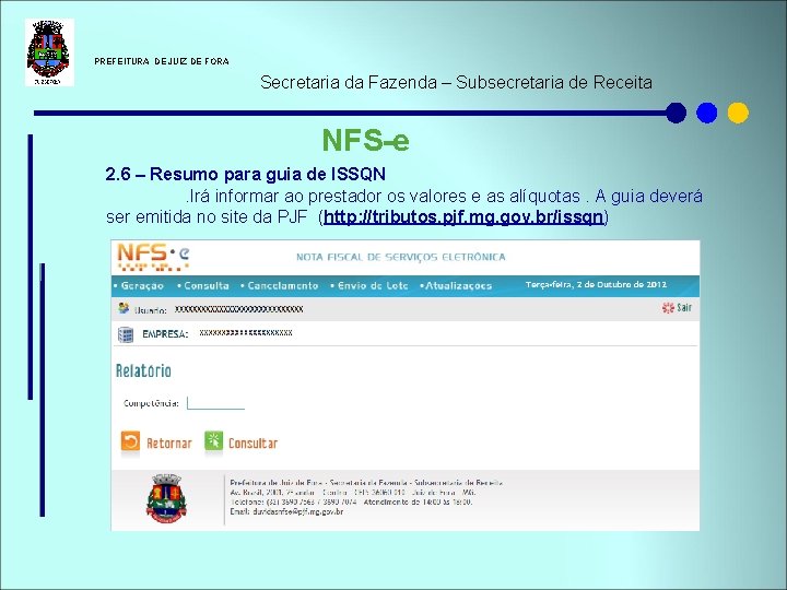 PREFEITURA DE JUIZ DE FORA Secretaria da Fazenda – Subsecretaria de Receita NFS-e PREFEITURA DE JUIZ DE FORA Secretaria da Fazenda – Subsecretaria de Receita NFS-e