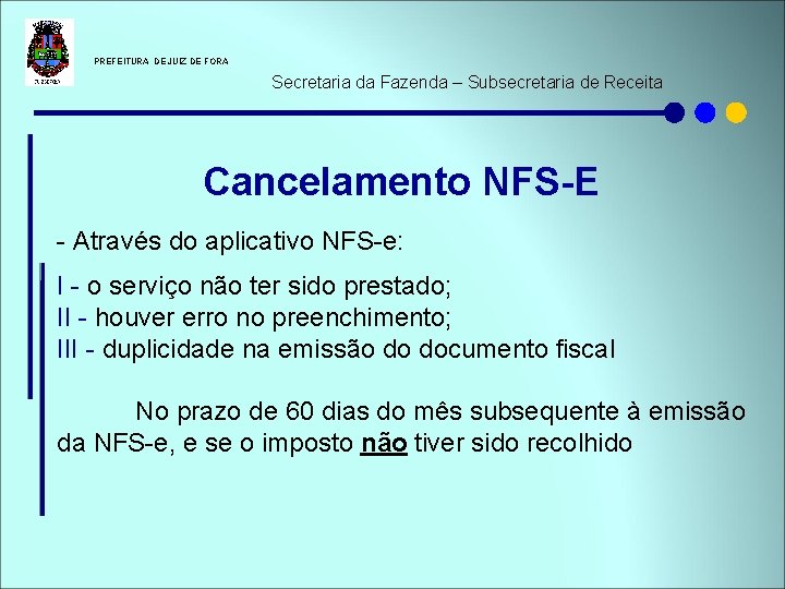 PREFEITURA DE JUIZ DE FORA Secretaria da Fazenda – Subsecretaria de Receita Cancelamento PREFEITURA DE JUIZ DE FORA Secretaria da Fazenda – Subsecretaria de Receita Cancelamento