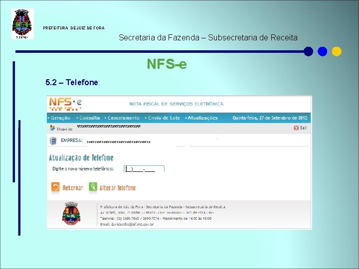 PREFEITURA DE JUIZ DE FORA Secretaria da Fazenda – Subsecretaria de Receita NFS-e PREFEITURA DE JUIZ DE FORA Secretaria da Fazenda – Subsecretaria de Receita NFS-e