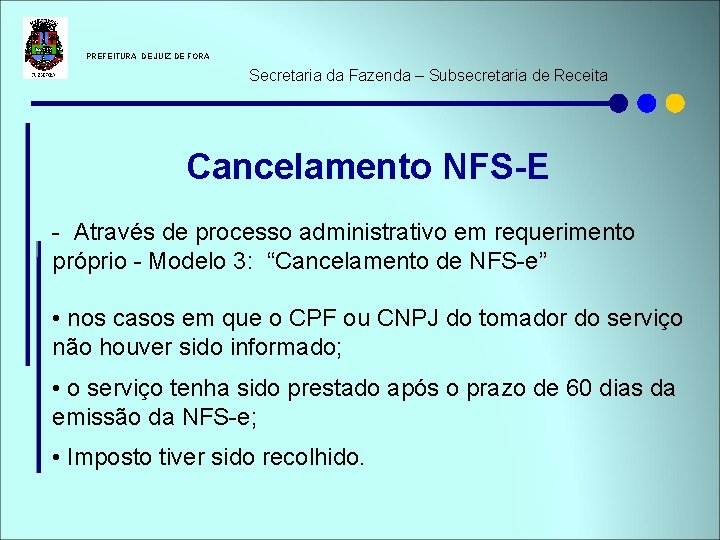  PREFEITURA DE JUIZ DE FORA Secretaria da Fazenda – Subsecretaria de Receita Cancelamento