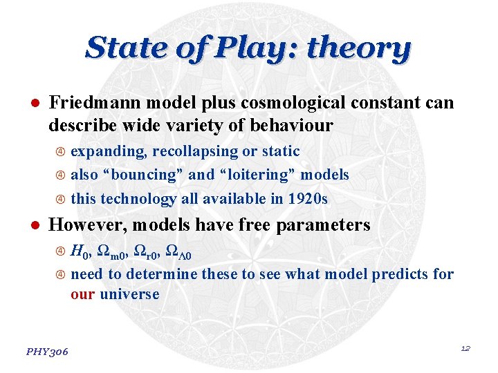 State of Play: theory l Friedmann model plus cosmological constant can describe wide variety