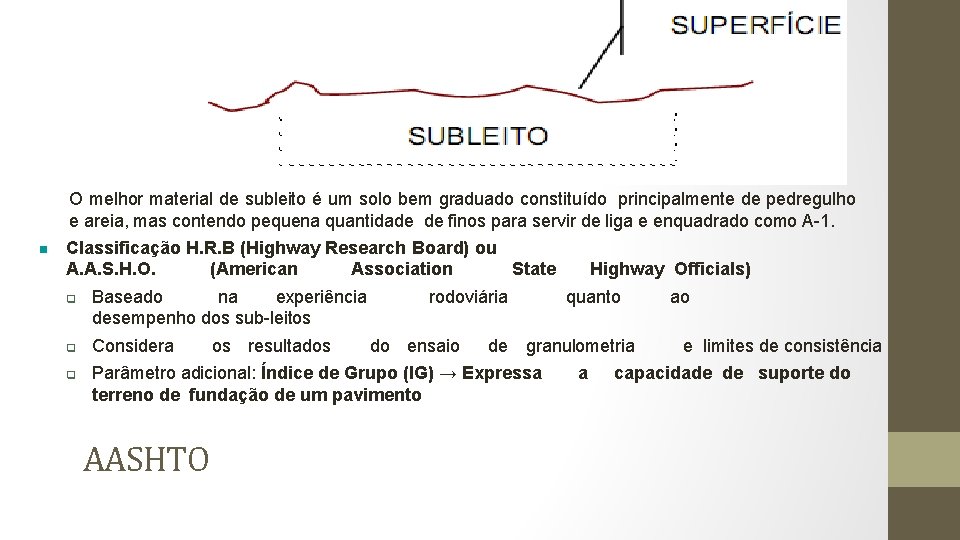  O melhor material de subleito é um solo bem graduado constituído principalmente de