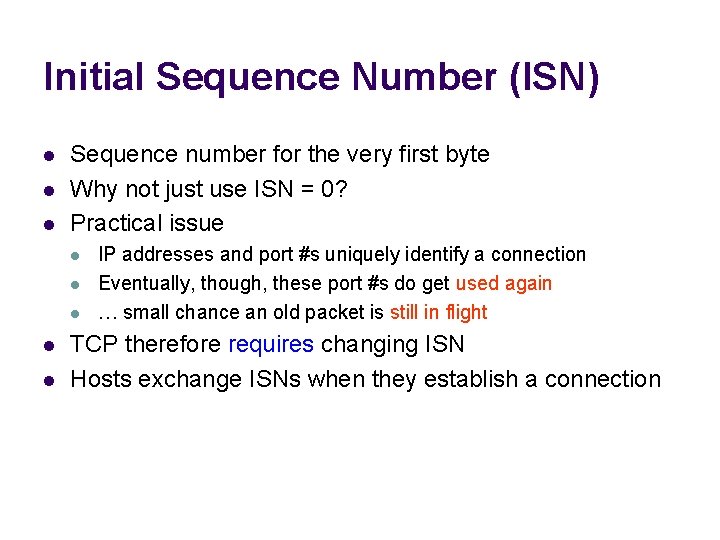 Initial Sequence Number (ISN) l l l Sequence number for the very first byte