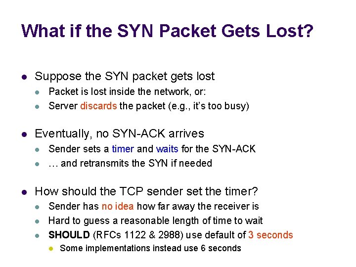 What if the SYN Packet Gets Lost? l Suppose the SYN packet gets lost