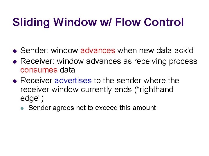 Sliding Window w/ Flow Control l Sender: window advances when new data ack’d Receiver: