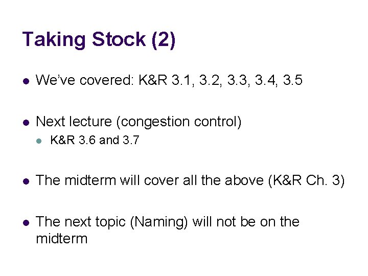 Taking Stock (2) l We’ve covered: K&R 3. 1, 3. 2, 3. 3, 3.