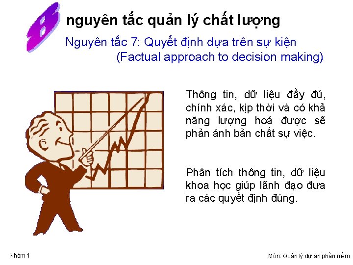 nguyên tắc quản lý chất lượng Nguyên tắc 7: Quyết định dựa trên sự nguyên tắc quản lý chất lượng Nguyên tắc 7: Quyết định dựa trên sự