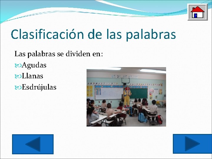 Clasificación de las palabras Las palabras se dividen en: Agudas Llanas Esdrújulas 