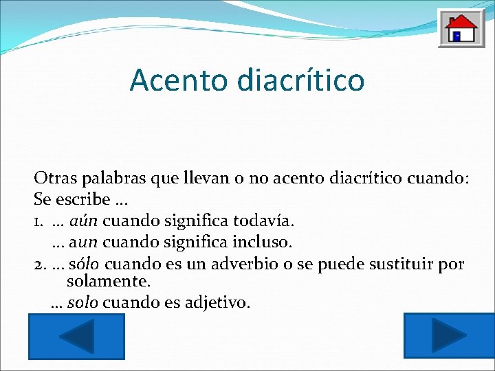 Acento diacrítico Otras palabras que llevan o no acento diacrítico cuando: Se escribe …