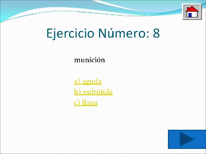 Ejercicio Número: 8 munición a) aguda b) esdrújula c) llana 