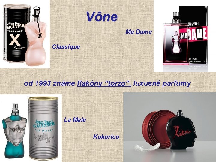 Vône Ma Dame Classique od 1993 známe flakóny “torzo”, luxusné parfumy La Male Kokorico