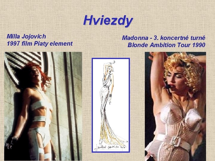 Hviezdy Milla Jojovich 1997 film Piaty element Madonna - 3. koncertné turné Blonde Ambition
