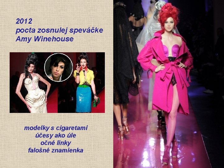 2012 pocta zosnulej speváčke Amy Winehouse modelky s cigaretami účesy ako úle očné linky