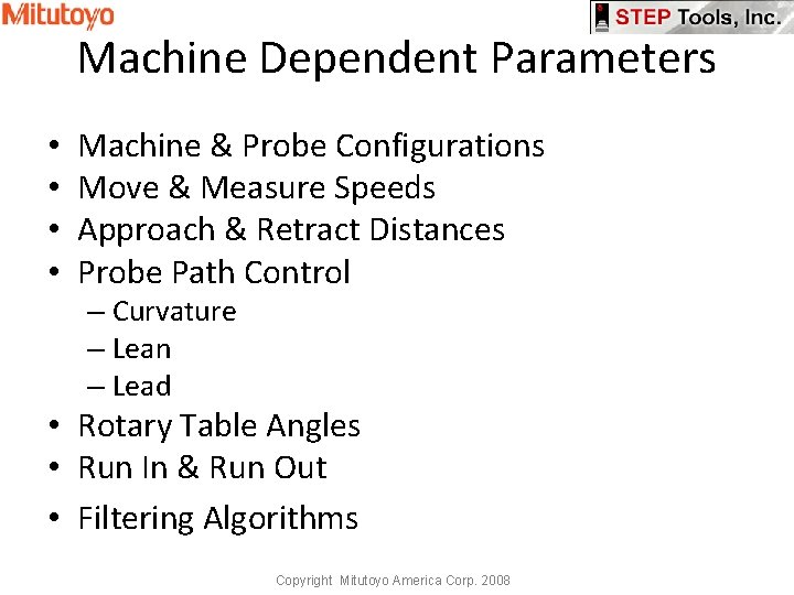Machine Dependent Parameters • • Machine & Probe Configurations Move & Measure Speeds Approach