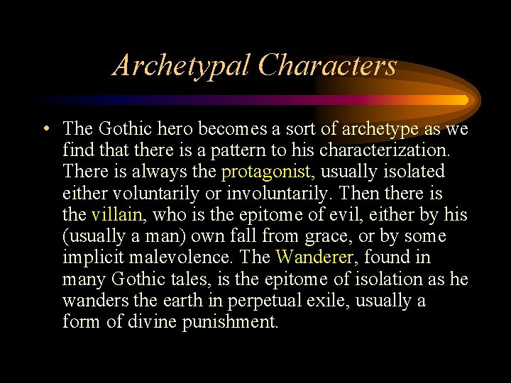Archetypal Characters • The Gothic hero becomes a sort of archetype as we find