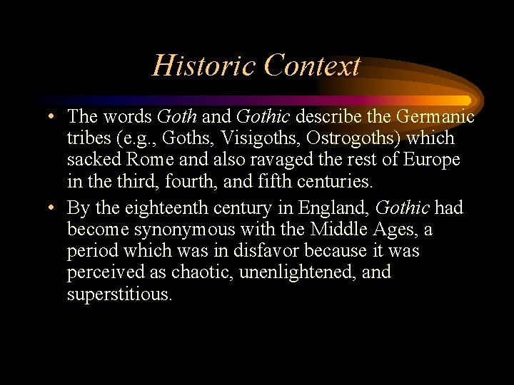Historic Context • The words Goth and Gothic describe the Germanic tribes (e. g.
