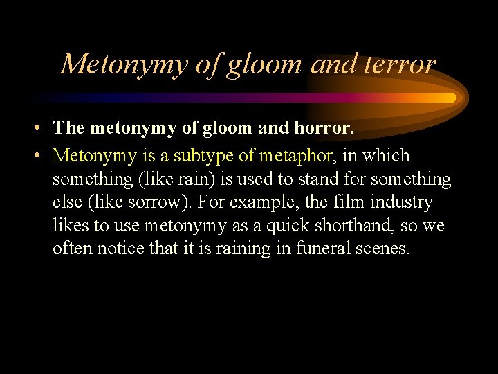 Metonymy of gloom and terror • The metonymy of gloom and horror. • Metonymy