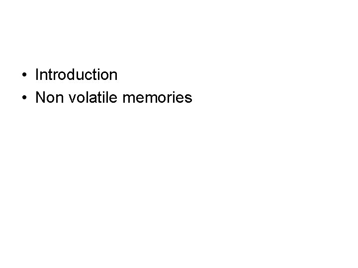  • Introduction • Non volatile memories 