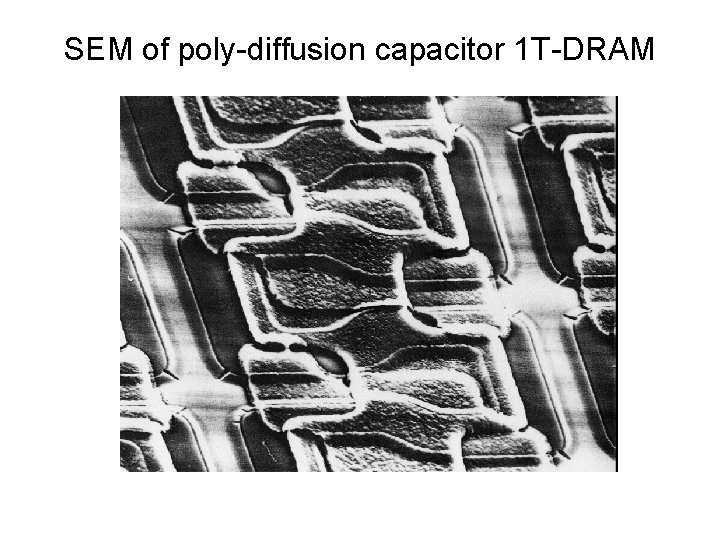 SEM of poly-diffusion capacitor 1 T-DRAM 