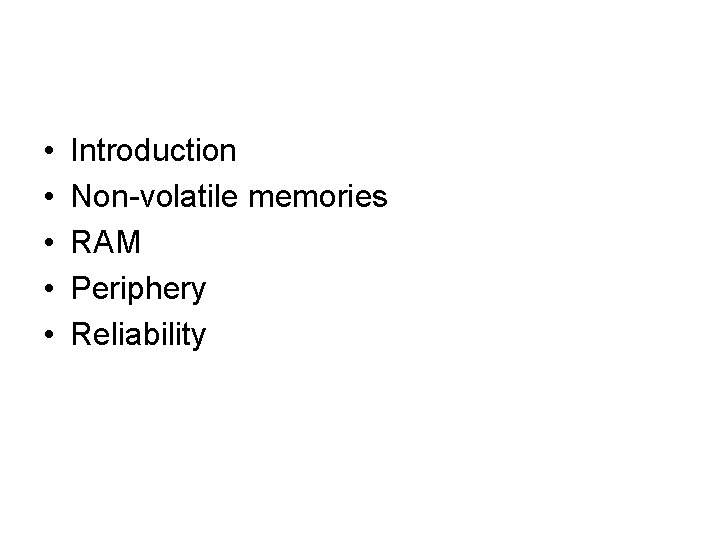  • • • Introduction Non-volatile memories RAM Periphery Reliability 