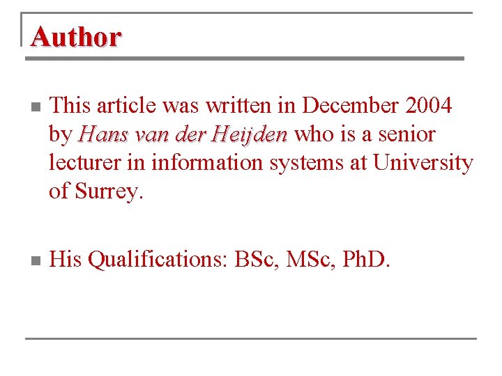 Author n This article was written in December 2004 by Hans van der Heijden