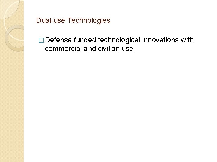Dual-use Technologies � Defense funded technological innovations with commercial and civilian use. 